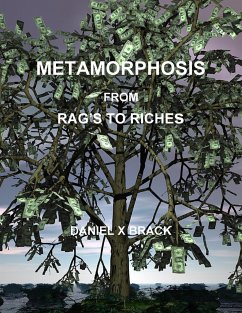 METAMORPHOSIS FROM RAG'S TO RICHES - Brack, Daniel