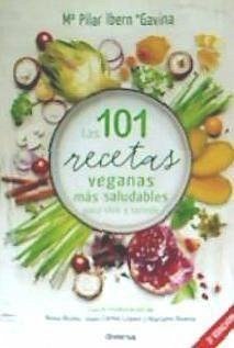 Las 101 recetas veganas más saludables para vivir y sonreír - Ibern García, María Pilar