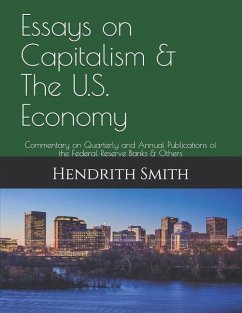 Essays on Capitalism & The U.S. Economy: Commentary on Quarterly and Annual Publications of The Federal Reserve Banks & Others - Llc, Mayflower-Plymouth Capital; Smith, Hendrith