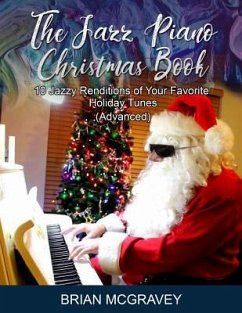 The Jazz Piano Christmas Book: 10 Jazzy Renditions of Your Favorite Holiday Tunes (Advanced) - McGravey, Brian