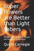 Super Powers Are Better Than Light Sabers: The Difference Between Psychic and Psychotic Is Education