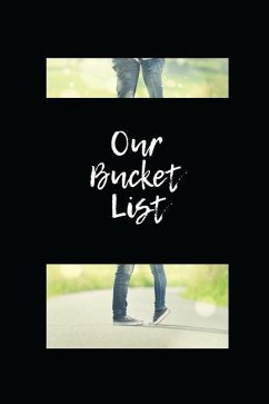 Our Bucket List: Write a Bucket List of Goals and Dreams, Especially for Couples - Bountiful, Joy