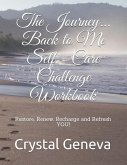 The Journey... Back to Me: Restore, Renew, Recharge and Refresh YOU!