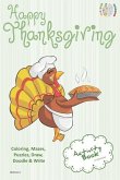 Happy Thanksgiving Activity Book Coloring, Mazes, Puzzles, Draw, Doodle and Write: Creative Noggins for Kids Thanksgiving Holiday Coloring Book with C