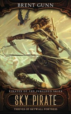 Sky Pirate: Thieves of Skywall Fortress - Gunn, Brent