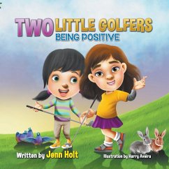 Two Little Golfers: Being Positive - Holt, Jenn