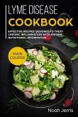 Lyme disease cookbook: MAIN COURSE - Effective recipes designed to treat chronic inflammation with specific nutritional information (Proven r
