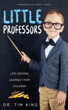 Little Professors: Life Lessons Learned from Children - King, Tim