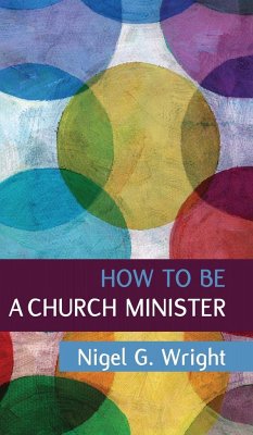 How to be a Church Minister - Wright, Nigel G