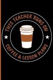 This Teacher Runs on Coffee & Lesson Plans