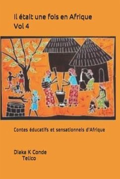 Il était une fois en Afrique . Vol 4: Contes éducatifs et sensationnels d'Afrique - Conde, Diaka K.