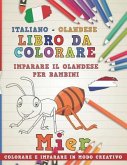 Libro Da Colorare Italiano - Olandese. Imparare Il Olandese Per Bambini. Colorare E Imparare in Modo Creativo