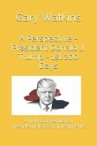 A Perspective - President Donald J. Trump - 1st 200 Days: A Non-Conventional Presidential Accomplishments
