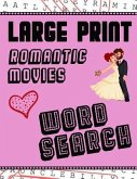 Large Print Romantic Movies Word Search: With Love Pictures Extra-Large, For Adults & Seniors Have Fun Solving These Hollywood Romance Film Word Find
