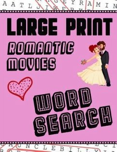 Large Print Romantic Movies Word Search: With Love Pictures Extra-Large, For Adults & Seniors Have Fun Solving These Hollywood Romance Film Word Find - Puzzle Books, Makmak