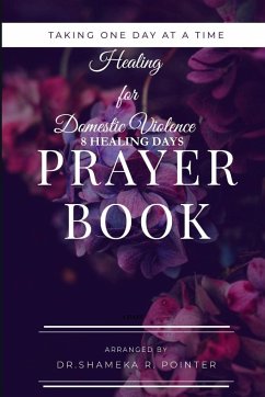 TAKING ONE DAY AT A TIME DAY PRAYERS FOR DOMESTIC VIOLENCE - Pointer, Shameka R.
