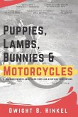 Puppies, Lambs, Bunnies & Motorcycles: A Childhood Memoir about Hard Work and Achieving Your Dreams.