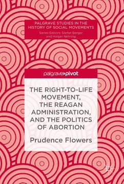 The Right-to-Life Movement, the Reagan Administration, and the Politics of Abortion (eBook, PDF) - Flowers, Prudence