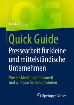 Quick Guide Pressearbeit für kleine und mittelständische Unternehmen (eBook, PDF) - Claudy, Nina