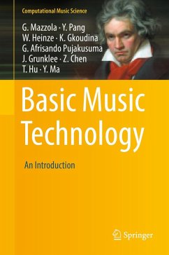 Basic Music Technology (eBook, PDF) - Mazzola, Guerino; Pang, Yan; Heinze, William; Gkoudina, Kyriaki; Pujakusuma, Gian Afrisando; Grunklee, Jacob; Chen, Zilu; Hu, Tianxue; Ma, Yiqing