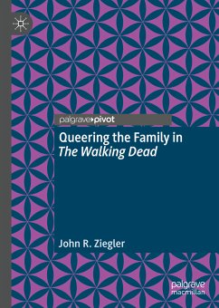 Queering the Family in The Walking Dead (eBook, PDF) - Ziegler, John R.