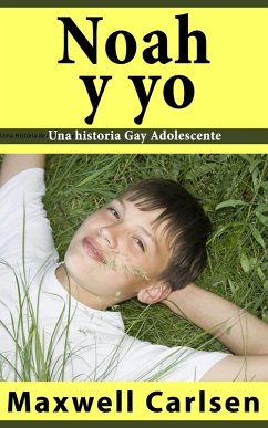 Cover Noah y yo: Una historia Gay Adolescente (eBook, ePUB)