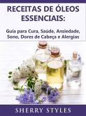 Receitas de óleos essenciais: Guia para Cura, Saúde, Ansiedade, Sono, Dores de Cabeça e Alergias (eBook, ePUB)