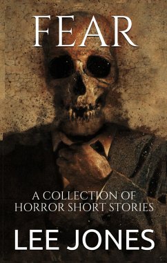 Fear: A Collection Of Horror Short Stories (eBook, ePUB) - Jones, Lee