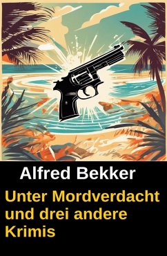 Cover Unter Mordverdacht und drei andere Krimis (eBook, ePUB)