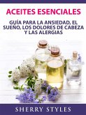 Aceites Esenciales: Guia Para La Ansiedad, El Sueno, Los Dolores De Cabeza Y Las Alergias (eBook, ePUB) Aceites Esenciales: Guia Para La Ansiedad, El Sueno, Los Dolores De Cabeza Y Las Alergias (eBook, ePUB)