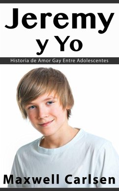 Cover Jeremy y Yo: Historia de Amor Gay Entre Adolescentes (eBook, ePUB)