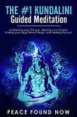 The #1 Kundalini Guided Meditation: Awakening your 3rd eye, Aligning your Chakra, Finding your Rising Primal Energy, and Healing the Soul (eBook, ePUB)