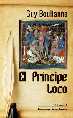 El Principe Loco (Volumen 1) (eBook, ePUB) - Boulianne, Guy