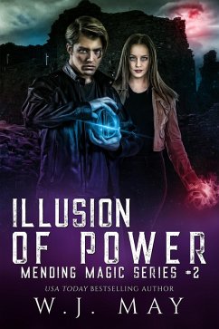 Illusion of Power (Mending Magic Series, #2) (eBook, ePUB) - May, W. J.