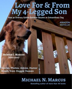 Love For & From My 4-Legged Son: How an ordinary golden retriever became an extraordinary dog (eBook, ePUB) - Marcus, Michael N