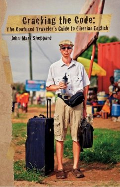 Cracking the Code: The Confused Traveler's Guide to Liberian English (eBook, ePUB) - Sheppard, John Mark