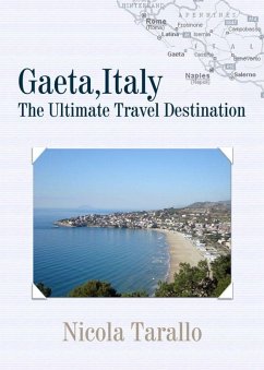 Gaeta, Italy: The Ultimate Travel Destination (eBook, ePUB) - Tarallo, Nicola Jr.