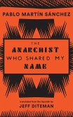 The Anarchist Who Shared My Name (eBook, ePUB) The Anarchist Who Shared My Name (eBook, ePUB)