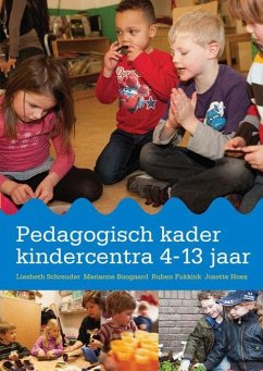 Pedagogisch Kader Kindercentra 4-13 Jaar - Schreuder, Liesbeth;Boogaard, Marianne;Fukkink, Ruben