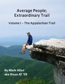 Average People; Extraordinary Trail, Volume I - The Appalachian Trail (eBook, ePUB)