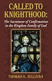 Called to Knighthood: The Sacrament of Confirmation In the Kingdom Family of God (eBook, ePUB)