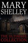 Mary Shelley: The Ultimate Collection (All 7 Novels including Frankenstein, Short Stories, Bonus Audiobook Links & More) (eBook, ePUB)