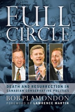 Cover Full Circle: Death and Resurrection In Canadian Conservative Politics (eBook, ePUB)