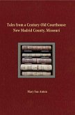 Tales of a Century-Old Courthouse: New Madrid County, Missouri (eBook, ePUB)