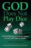 God Does Not Play Dice: The Fulfillment of Einstein's Quest for Law and Order in Nature (eBook, ePUB)