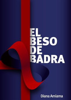 El beso de Badra (eBook, ePUB) - Amiama, Diana