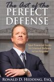The Art of the Perfect Defense: Your Essential Guide to Criminal Defense In Los Angeles (eBook, ePUB)