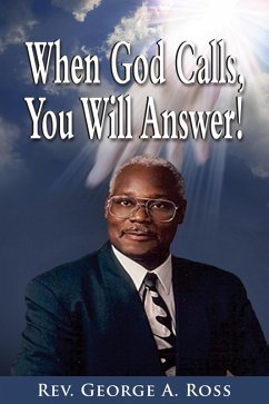 When God Calls, You Will Answer! (eBook, ePUB) - Ross, George A.