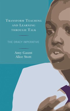 Transform Teaching and Learning through Talk (eBook, ePUB) - Gaunt, Amy; Stott, Alice