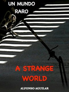 A Strange World / Un Mundo Raro (eBook, ePUB) - Aguilar, Alfonso